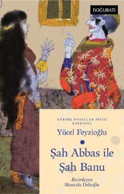 Şah Abbas İle Şah Banu ;Kafkasya Masalları - 1