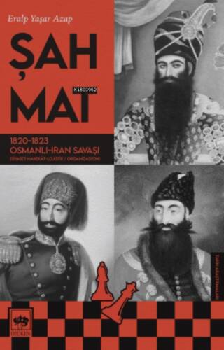 Şah Mat;1820 - 1823 Osmanlı - İran Savaşı (Siyaset-Harekat-Lojistik / Organizasyon) - 1