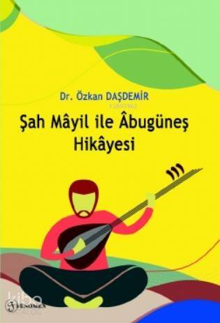 Şah Mâyil ile Âbugüneş Hikâyesi - 1