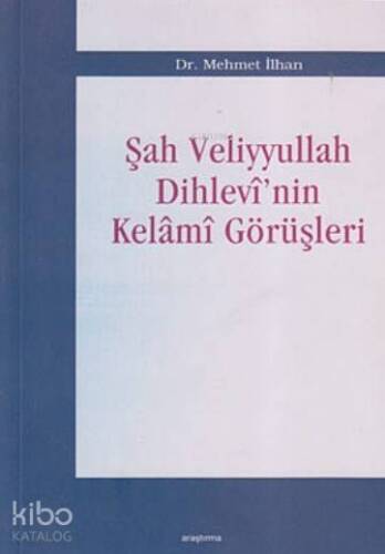 Şah Veliyyullah Dihlevi'nin Kelami Görüşleri - 1