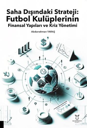 Saha Dışındaki Strateji: Futbol Kulüplerinin Finansal Yapıları ve Kriz Yönetimi - 1