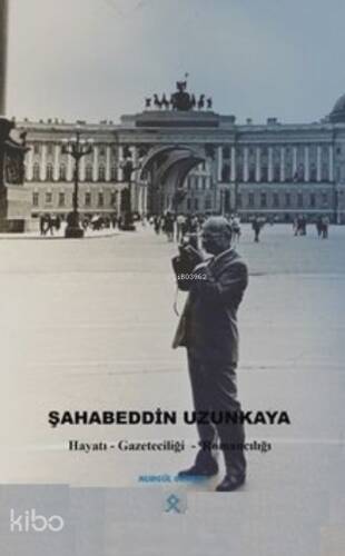 Şahabeddin Uzunkaya ;Hayatı Gazeteciliği - Romancılığı - 1