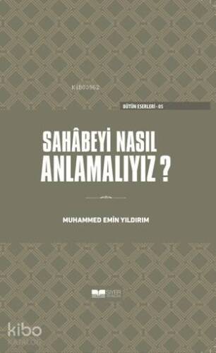 Sahabeyi Nasıl Anlamalıyız - 1