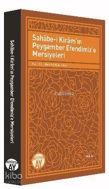 Sahâbe-i Kirâmın Peygamber Efendimize Mersiyeleri - 1