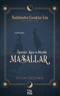 Sahibinden Çocuklar İçin: Öğretici-Kısa ve Büyülü Masallar - 1