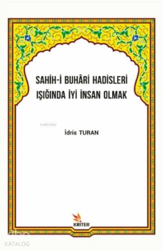 Sahih-i Buhâri Hadisleri Işığında İyi İnsan Olmak - 1