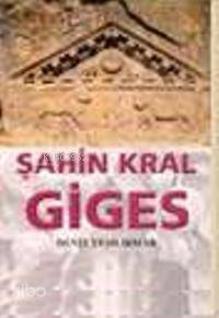 Şahin Kral Giges; Anadolu Uygarlıkları Lidya Frigya Dizisi 1 - 1