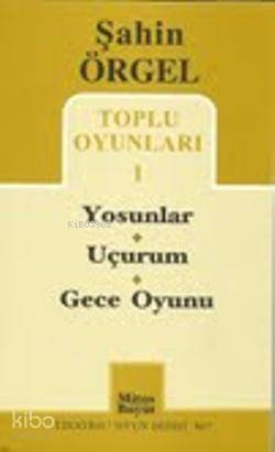 Şahin Örgel Toplu Oyunları 1; Yosunlar - Uçurum - Gece Oyunu - 1