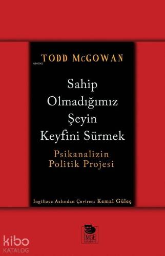 Sahip Olmadığımız Şeyin Keyfini Sürmek - Psikanalizin Politik Projesi - 1