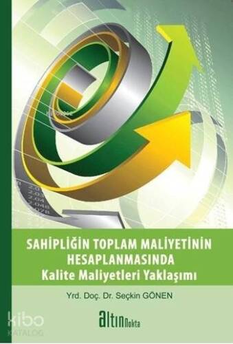 Sahipliğin Toplam Maliyetinin Hesaplanmasında Kalite Maliyetleri Yaklaşımı - 1