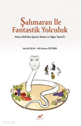 Şahmaran İle Fantastik Yolculuk;Musa Abdi'den Ignacz Kunos ve Oğuz Tansel'e - 1