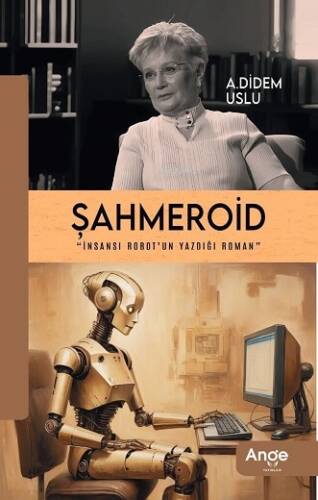 Şahmeroid;İnsansı Robot'un Yazdığı Roman - 1