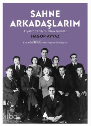 Sahne Arkadaşlarım; Tiyatro Tarihimizden Simalar - 1