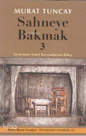 Sahneye Bakmak 3; Tiyatronun Temel Kavramlarına Bakış - 1