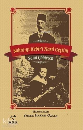 Sahra-yı Kebiri Nasıl Geçtim - 1