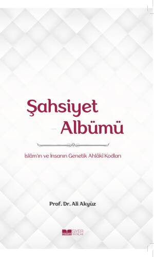 Şahsiyet Albümü;İslam'ın ve İnsanın Genetik Ahlâkî Kodları - 1