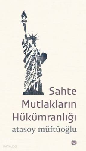 Sahte Mutlakların Hükümranlığı - 1