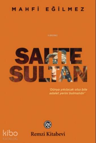 Sahte Sultan;‘Dünya Yıkılacak Olsa Bile Adalet Yerini Bulmalıdır’ - 1