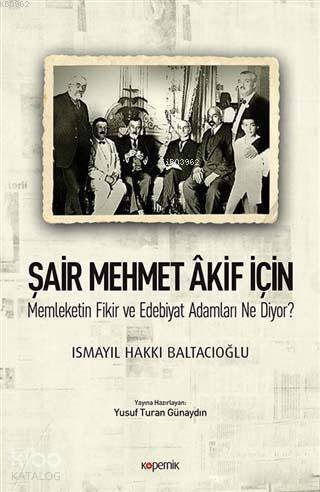 Şair Mehmet Akif İçin Memleketin Fikir ve Edebiyat Adamları Ne Diyor? - 1