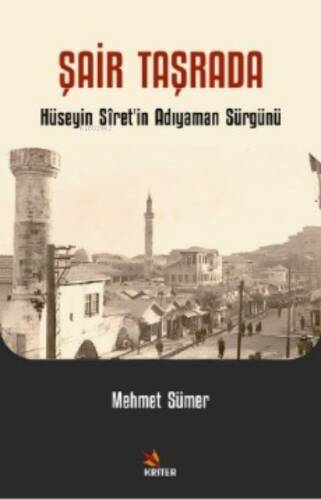 Şair Taşrada;Hüseyin Sîret’in Adıyaman Sürgünü - 1