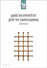 Şair ve Otorite; Şiir ve Yanılsama - 1