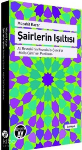 Şairlerin Işıltısı; Ali Revnakî'nin Revnaku'ş-Şuarâ'sı Molla Câmî'nin Poetikası - 1