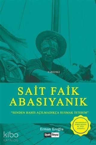 Sait Faik Abasıyanık; Senden Bahis Açılmadıkça Susmak İsterim - 1