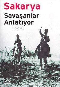 Sakarya; Savaşanlar Anlatıyor - 1