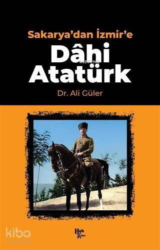 Sakarya'dan İzmir'e Dahi Atatürk - 1