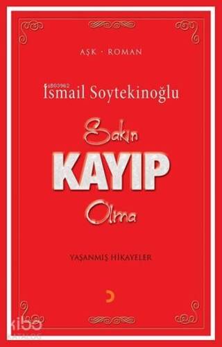 Sakın Kayıp Olma; Yaşanmış Hikayeler - 1