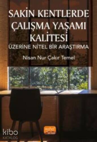 Sakin Kentlerde Çalışma Yaşamı Kalitesi Üzerine Nitel Bir Araştırma - 1