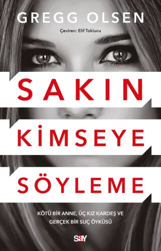 Sakın Kimseye Söyleme;Kötü Bir Anne, Üç Kız Kardeş ve Gerçek Bir Suç Öyküsü - 1