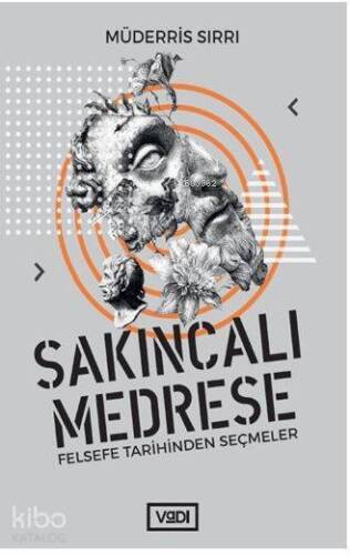 Sakıncalı Medrese; Felsefe Tarihinden Seçmeler - 1