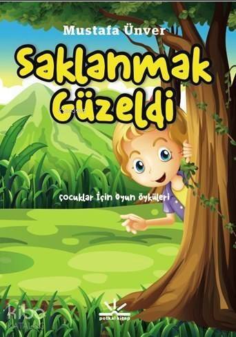 Saklanmak Güzeldi; Çocuklar İçin Oyun Öyküleri - 1