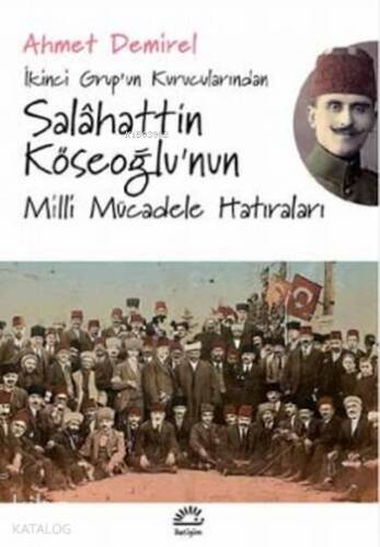 Salahattin Köseoğlu'nun Milli Mücadele Hatıraları; İkinci Grup'un Kurucularından - 1