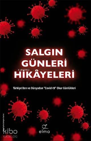 Salgın Günleri Hikayeleri; Türkiye'den ve Dünyadan Covid-19 Okur Günlükleri - 1