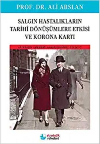 Salgın Hastalıkların Tarihi Dönüşümlere Etkisi ve Korona Kartı Stratejik Rekabet - 1