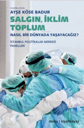 Salgın, İklim, Toplum;Nasıl Bir Dünyada Yaşayacağız? - 1