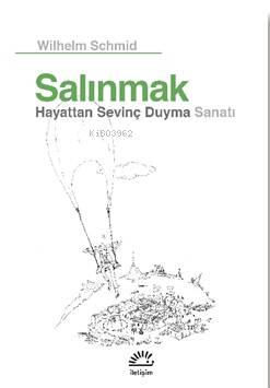 Salınmak ;Hayattan Sevinç Duyma Sanatı - 1