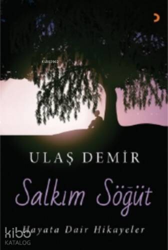 Salkım Söğüt;Hayata Dair Hikayeler - 1