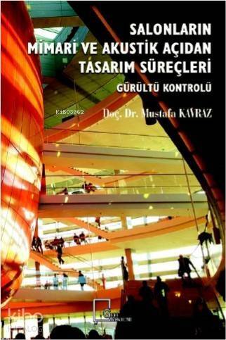 Salonların Mimari ve Akustik Açıdan Süreçleri; Gürültü Kontrolü - 1