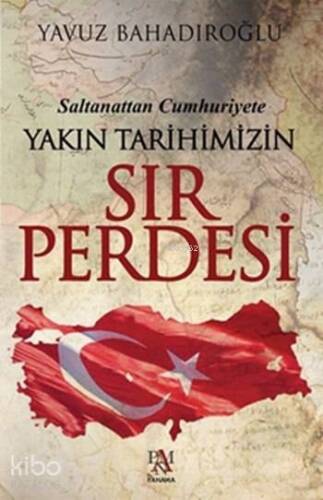 Saltanattan Cumhuriyet Yakın Tarihimizin Sır Perdesi - 1