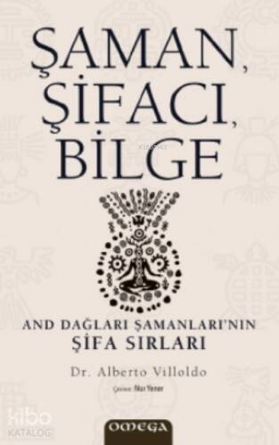 Şaman, Şifacı, Bilge;And Dağları Şamanları’nın Şifa Sırları - 1