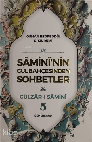 Samini'nin Gül Bahçesinden Sohbetler - Gülzar-ı Samini 5 - 1