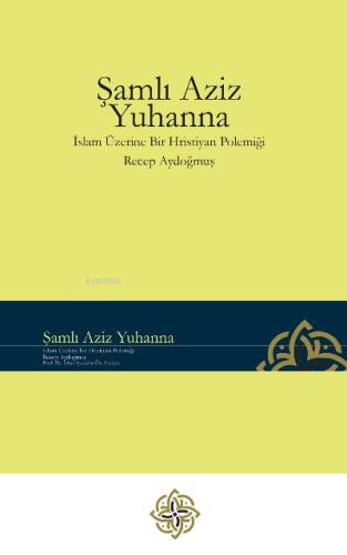 Şamlı Aziz Yuhanna - İslam Üzerine Bir Hristiyan Polemiği - 1