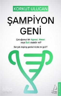 Şampiyon Geni; Çocuğunuz bir Agassi, Messi veya Bolt olabilir mi? Gerçek doping genlerinizde mi gizli? - 1