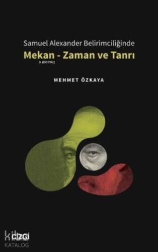 Samuel Alexander Belirimciliğinde Mekan - Zaman ve Tanrı - 1