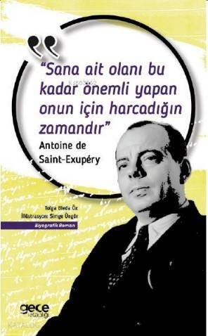 Sana Ait Olanı Bu Kadar Önemli Yapan Onun İçin Harcadığın Zamandır; Antoine de Saint-Exupery - 1