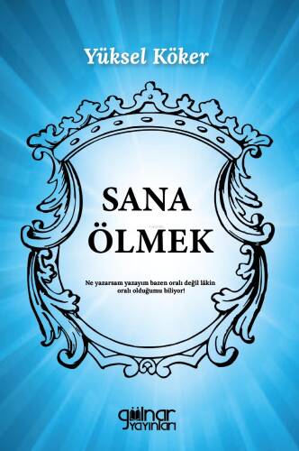 Sana Ölmek;Ne Yazarsam Yazayım Bazen Oralı Değil Lakin Oralı Olduğumu Biliyor! - 1