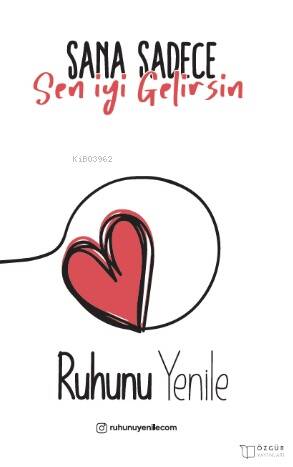 Sana Sadece Sen İyi Gelirsin;Ruhunu Yenile - 1